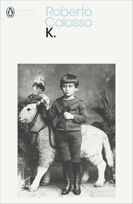 K. - Calasso, Roberto, and Brock, Geoffrey (Translated by)