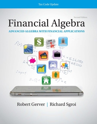 K12 Student Workbook for Financial Algebra: Advanced Algebra with Financial Applications Tax Code Update, 2nd Student Edition - Gerver, Robert, and Sgroi, Richard J.