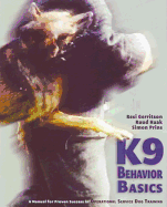 K9 Behavior Basics: A Manual for Proven Success in Operational Service Dog Training