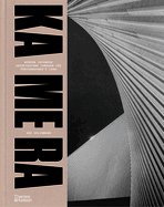 KA ME RA: Modern Japanese Architecture through the Photographer's Lens
