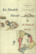 Ka Mooolelo Hawaii: The History of Hawaii