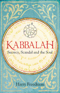 Kabbalah: Secrecy, Scandal and the Soul