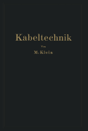 Kabeltechnik: Die Theorie, Berechnung Und Herstellung Des Elektrischen Kabels