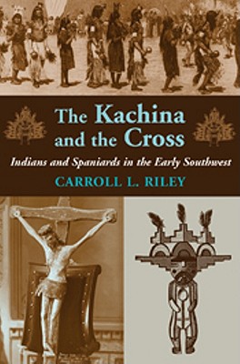 Kachina and the Cross - Riley, Carroll L