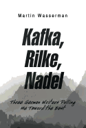 Kafka, Rilke, Nadel: Three German Writers Pulling Me Toward the East