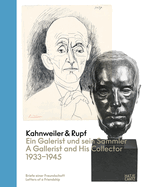 Kahnweiler & Rupf: The Gallerist and His Collector, 1933-1945