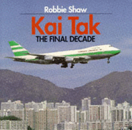 Kai Tak: The Final Decade