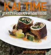 Kai Time: Tasty Modern Maori Food