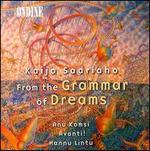 Kaija Saariaho: From the Grammar of Dreams