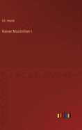 Kaiser Maximilian I.