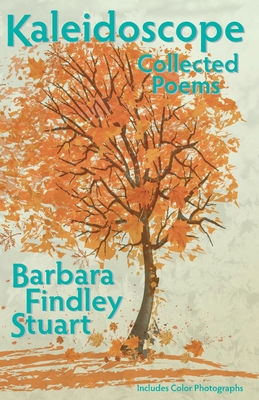 Kaleidoscope: Collected Poems - Stuart, Barbara