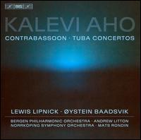 Kalevi Aho: Concertos - Lewis Lipnick (contrabassoon); �ystein Baadsvik (tuba)