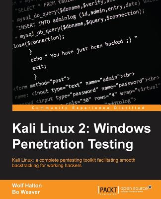 Kali Linux 2:  Windows Penetration Testing: Kali Linux: a complete pentesting toolkit facilitating smooth backtracking for working hackers - Halton, Wolf, and Weaver, Bo