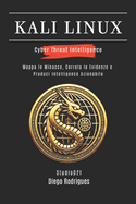 Kali Linux Cyber Threat Intelligence: Mappa le Minacce, Correla le Evidenze e Produci Intelligence Azionabile