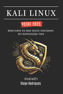 Kali Linux Osint 2025: Beherrsche Open-Source-Intelligence mit Hochleistungs-Tools