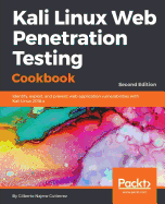 Kali Linux Web Penetration Testing Cookbook: Identify, exploit, and prevent web application vulnerabilities with Kali Linux 2018.x