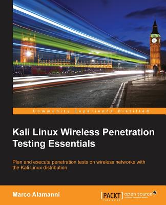 Kali Linux Wireless Penetration Testing Essentials - Alamanni, Marco
