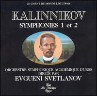 Kalinnikov: Symphonies 1 & 2 - Orchestre Symphonique Acad�mique d'�tat d'URSS; Evgeny Svetlanov (conductor)