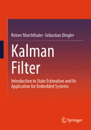 Kalman Filter: Introduction to State Estimation and Its Application for Embedded Systems