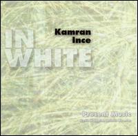 Kamran Ince: In White - Present Music