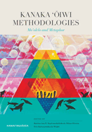 Kanaka ??iwi Methodologies: Mo?olelo and Metaphor
