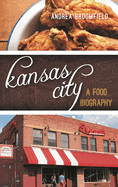 Kansas City: A Food Biography