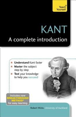 Kant: A Complete Introduction: Teach Yourself - Wicks, Robert