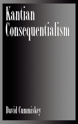 Kantian Consequentialism - Cummiskey, David