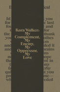 Kara Walker: My Complement, My Enemy, My Oppressor, My Love