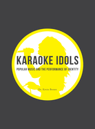 Karaoke Idols: Popular Music and the Performance of Identity