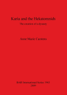Karia and the Hekatomnids: The creation of a dynasty