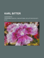 Karl Bitter: A Biography