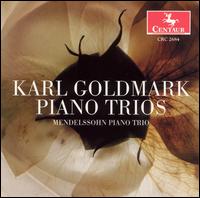 Karl Goldmark: Piano Trios - Mendelssohn Piano Trio