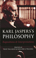 Karl Jaspers's Philosophy: Expositions and Interpretations