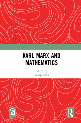 Karl Marx and Mathematics - Baksi, Pradip (Editor)