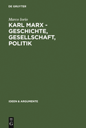 Karl Marx - Geschichte, Gesellschaft, Politik: Eine Ein- Und Weiterfuhrung