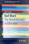 Karl Marx: The Revolutionary as Educator