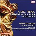 Karl Weigl: Ausgew�hlte Lieder
