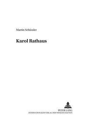 Karol Rathaus - Maehder, J?rgen, and Betzwieser, Thomas, and Sch?ssler-Ruggli, Martin