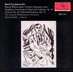 Karol Szymanowski: Symphony Concertante; Violin Concerto