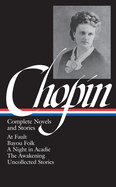 Kate Chopin: Complete Novels and Stories