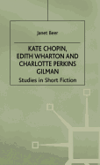 Kate Chopin, Edith Wharton and Charlotte Perkins Gilman: Studies in Short Fiction