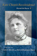 Kate Chopin Reconsidered: Beyond the Bayou