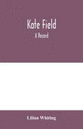 Kate Field; a record
