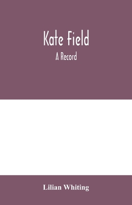 Kate Field; a record - Whiting, Lilian