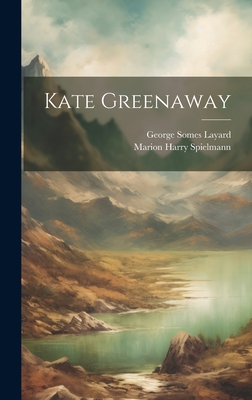Kate Greenaway - Layard, George Somes, and Spielmann, Marion Harry