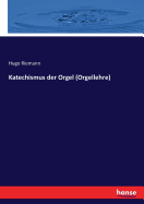 Katechismus der Orgel: Orgellehre