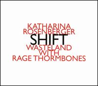 Katharina Rosenberger: Shift - Rage Thormbones / wasteLAnd