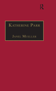 Katherine Parr: Printed Writings 1500-1640: Series 1, Part One, Volume 3