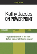 Kathy Jacobs on PowerPoint: Unlease the Power of PowerPoint